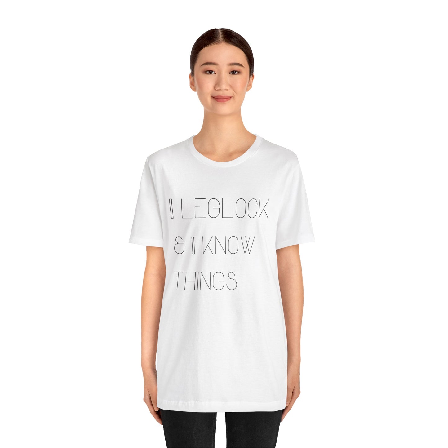 I leglock and I know things Grapple like a Girl Unisex T Shirt