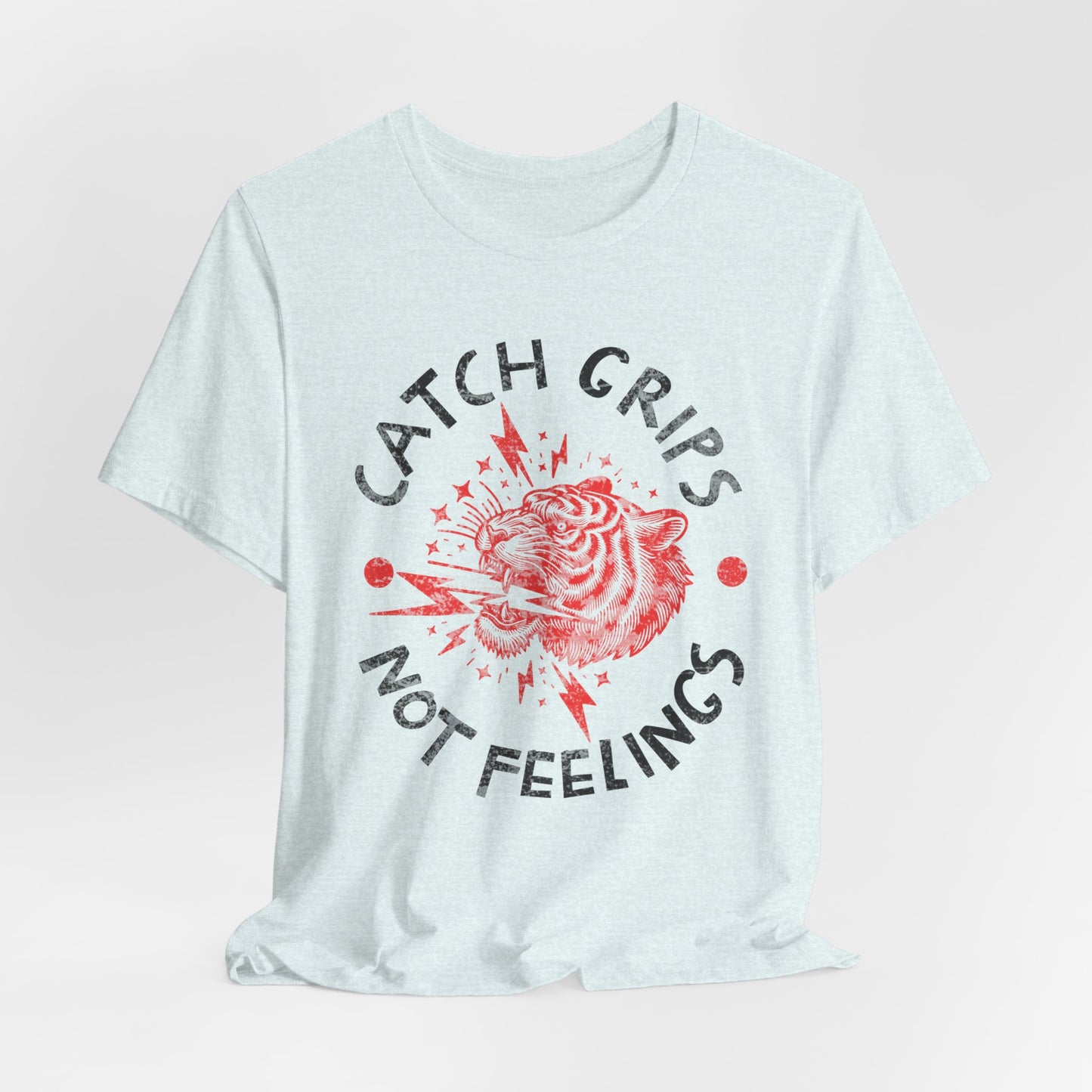 Womens BJJ Catch Grips not Feelings Unisex Jiu Jitsu T-shirtg