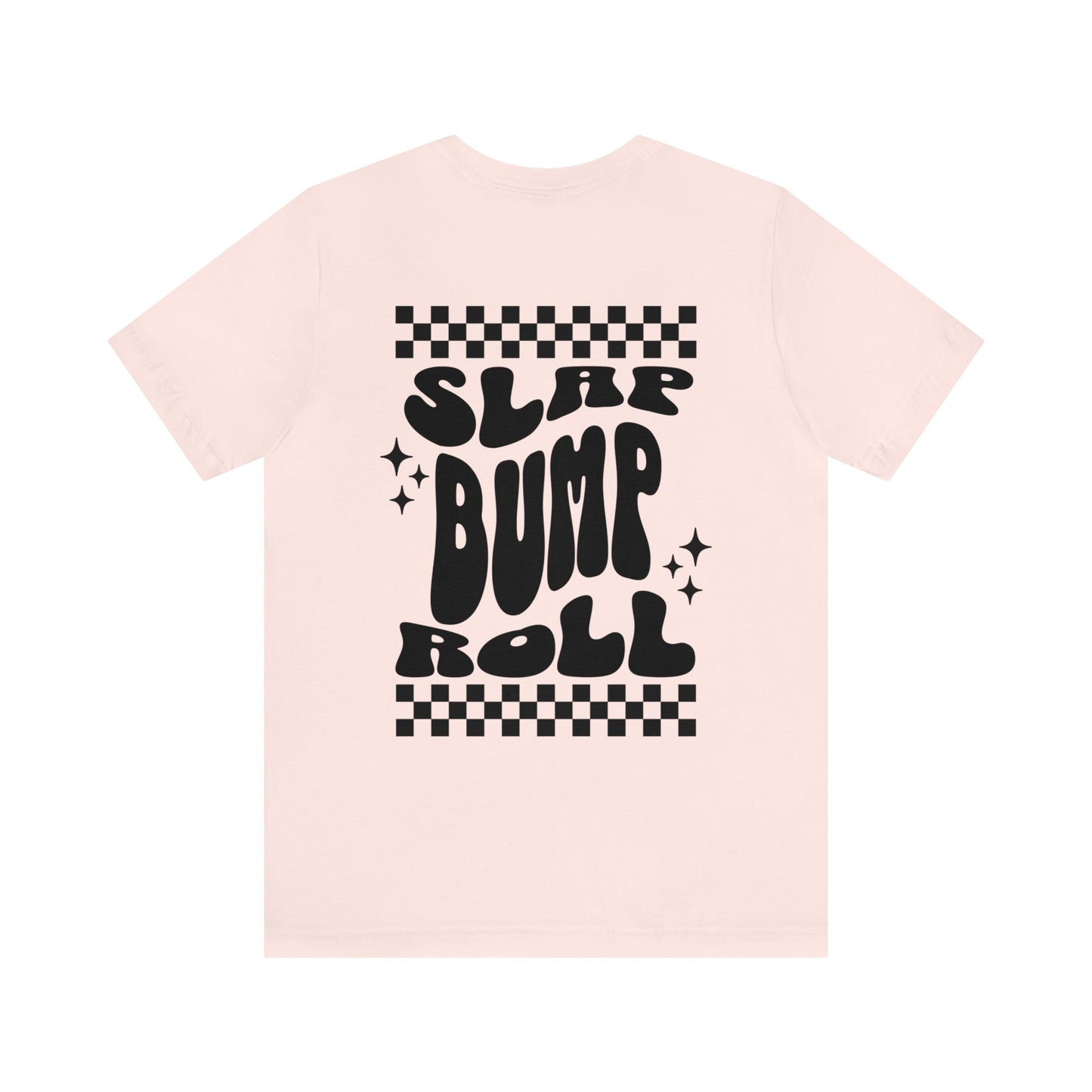 Roll Like a Girl Slap, Bump, Roll Jiu Jitsu T-shirt