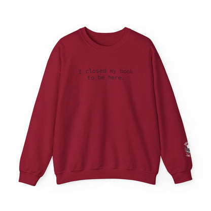 BJJ Women's Crewneck Sweater - I closed my book to be here.