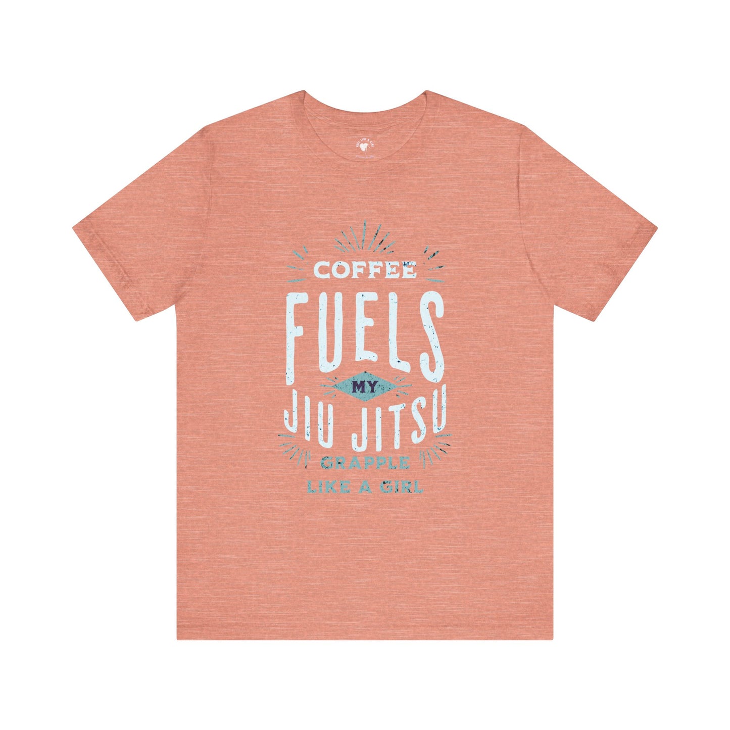 Coffee Fuels my Jiu Jitsu Women's Grapple like a Girl Jiu Jitsu T-shirt