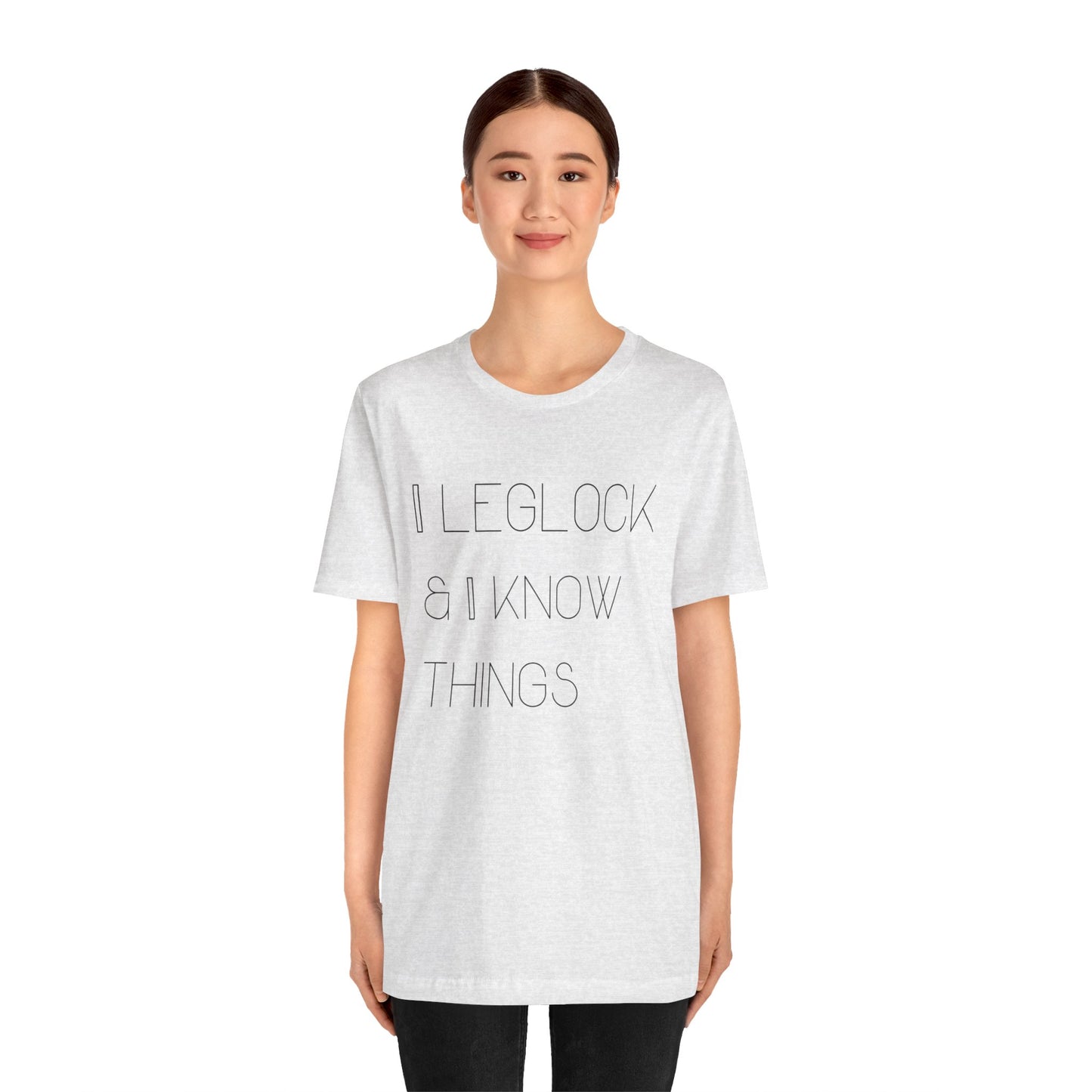 I leglock and I know things Grapple like a Girl Unisex T Shirt