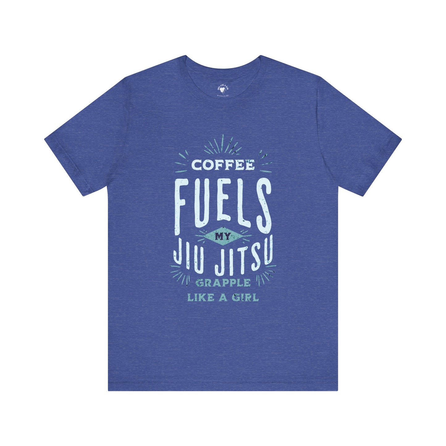 Coffee Fuels my Jiu Jitsu Women's Grapple like a Girl Jiu Jitsu T-shirt