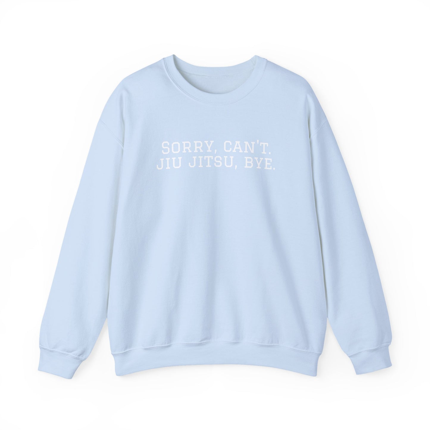 BJJ Grapple like a Girl Women's Crewneck Sweater - Sorry, can't. Jiu Jitsu, bye.