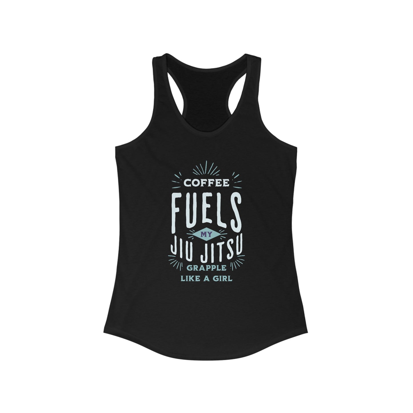 Women's Grapple like a Girl Coffee Fuels my Jiu Jitsu Racerback Tank