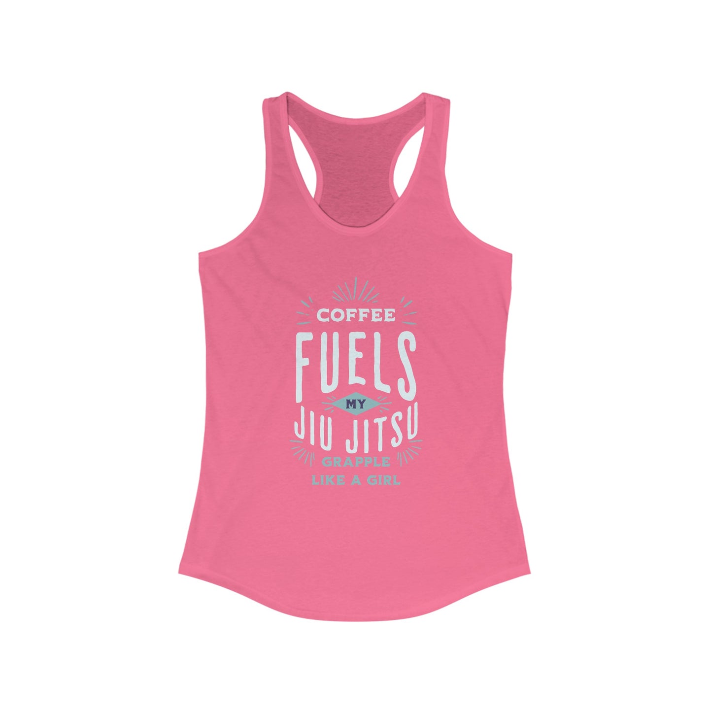 Women's Grapple like a Girl Coffee Fuels my Jiu Jitsu Racerback Tank