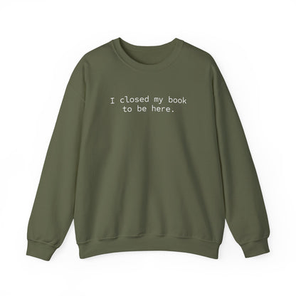 BJJ Women's Crewneck Sweater - I closed my book to be here.