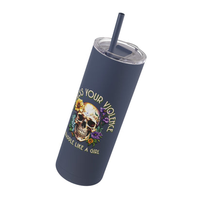 Harness Your Violence Skinny Matte Tumblers, 20oz