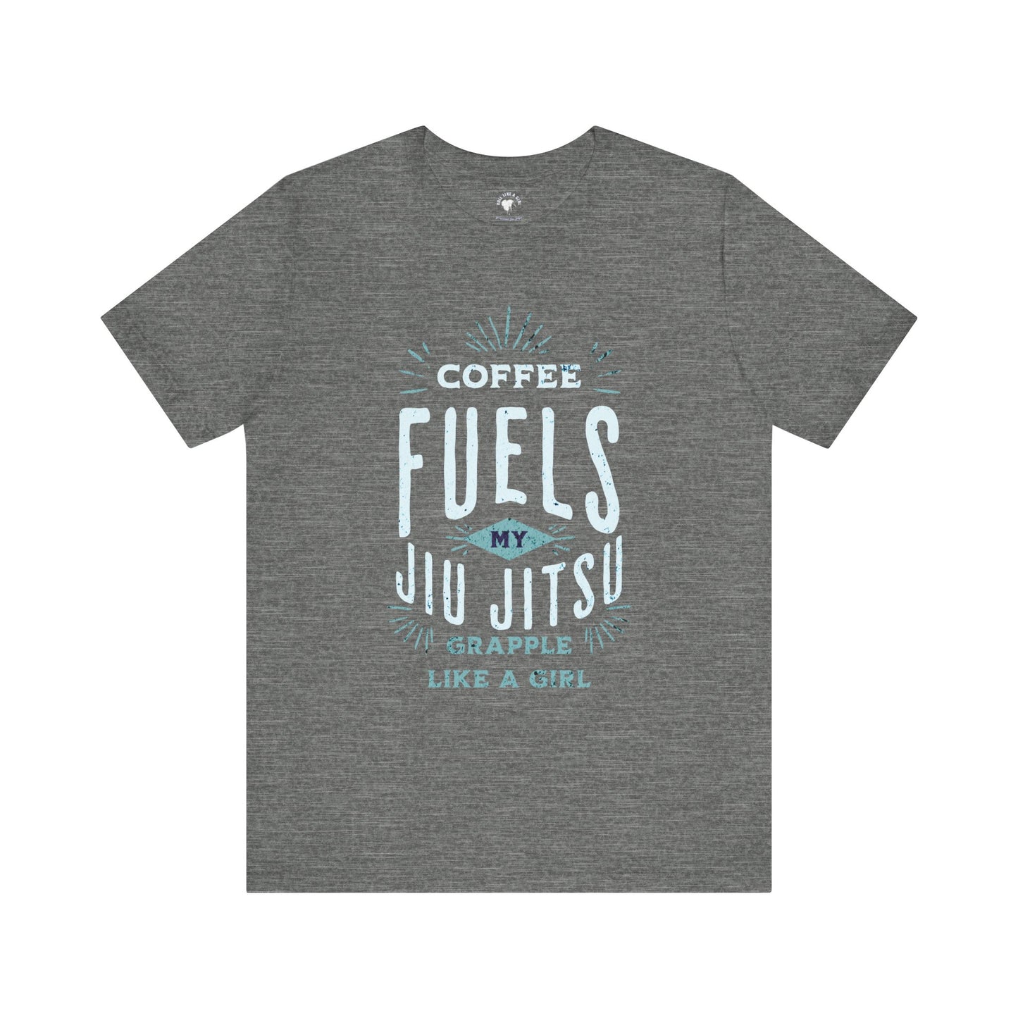 Coffee Fuels my Jiu Jitsu Women's Grapple like a Girl Jiu Jitsu T-shirt