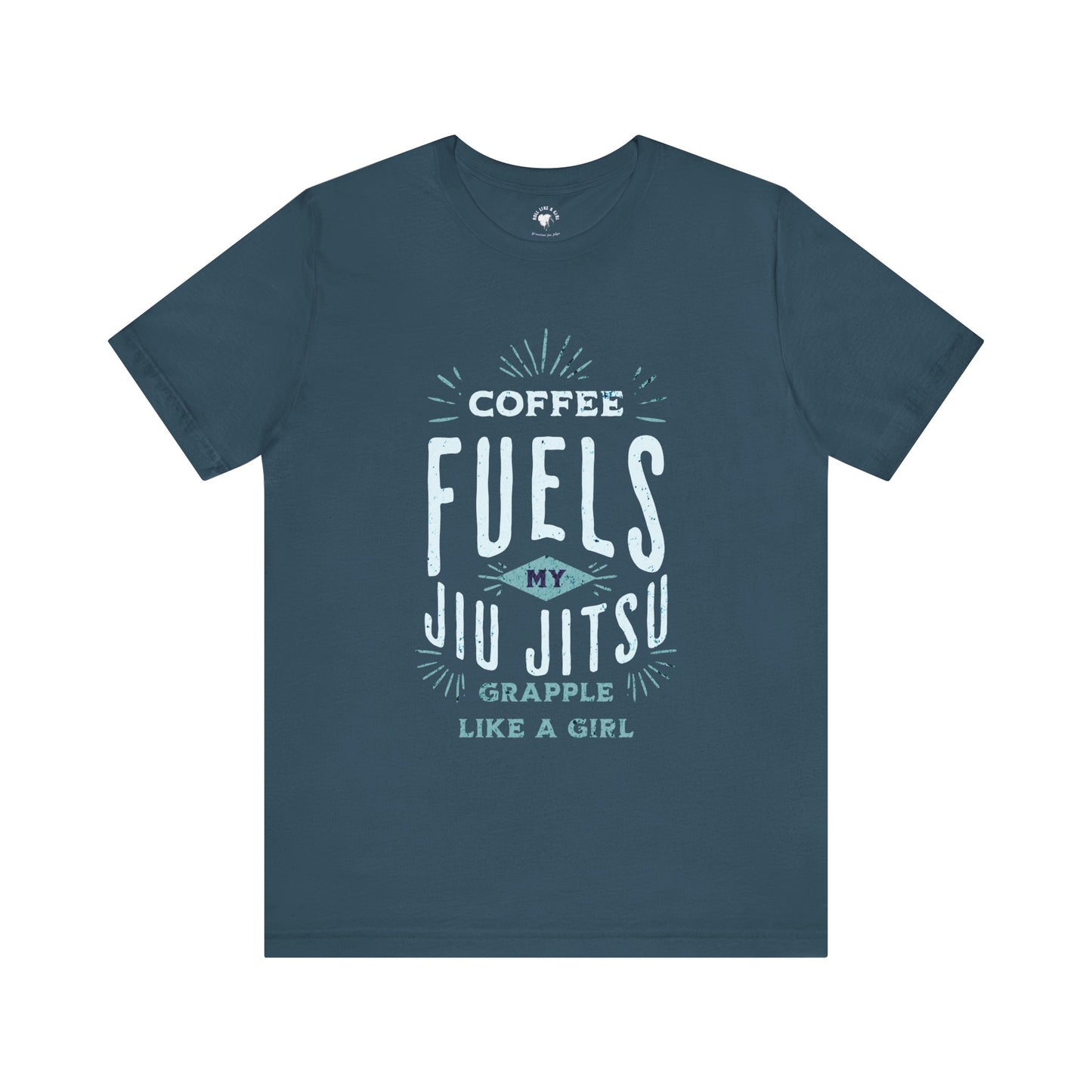 Coffee Fuels my Jiu Jitsu Women's Grapple like a Girl Jiu Jitsu T-shirt