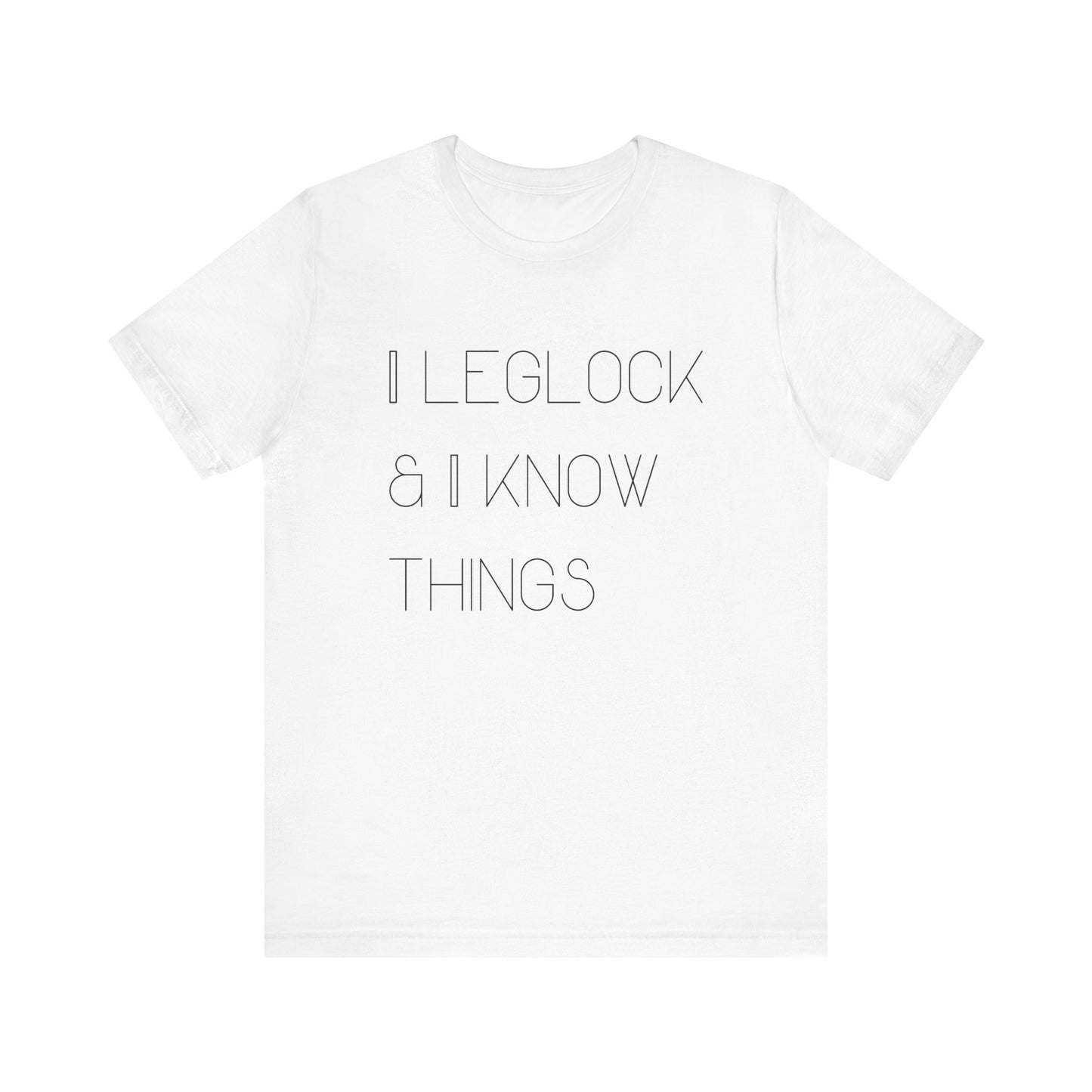 I leglock and I know things Grapple like a Girl Unisex T Shirt