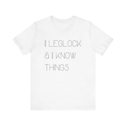 I leglock and I know things Grapple like a Girl Unisex T Shirt