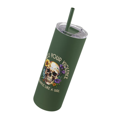 Harness Your Violence Skinny Matte Tumblers, 20oz