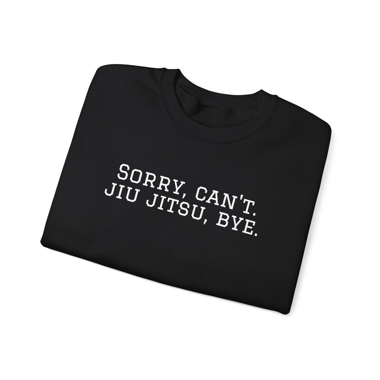 BJJ Grapple like a Girl Women's Crewneck Sweater - Sorry, can't. Jiu Jitsu, bye.