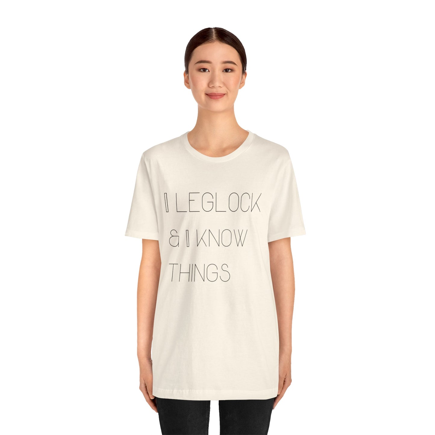 I leglock and I know things Grapple like a Girl Unisex T Shirt