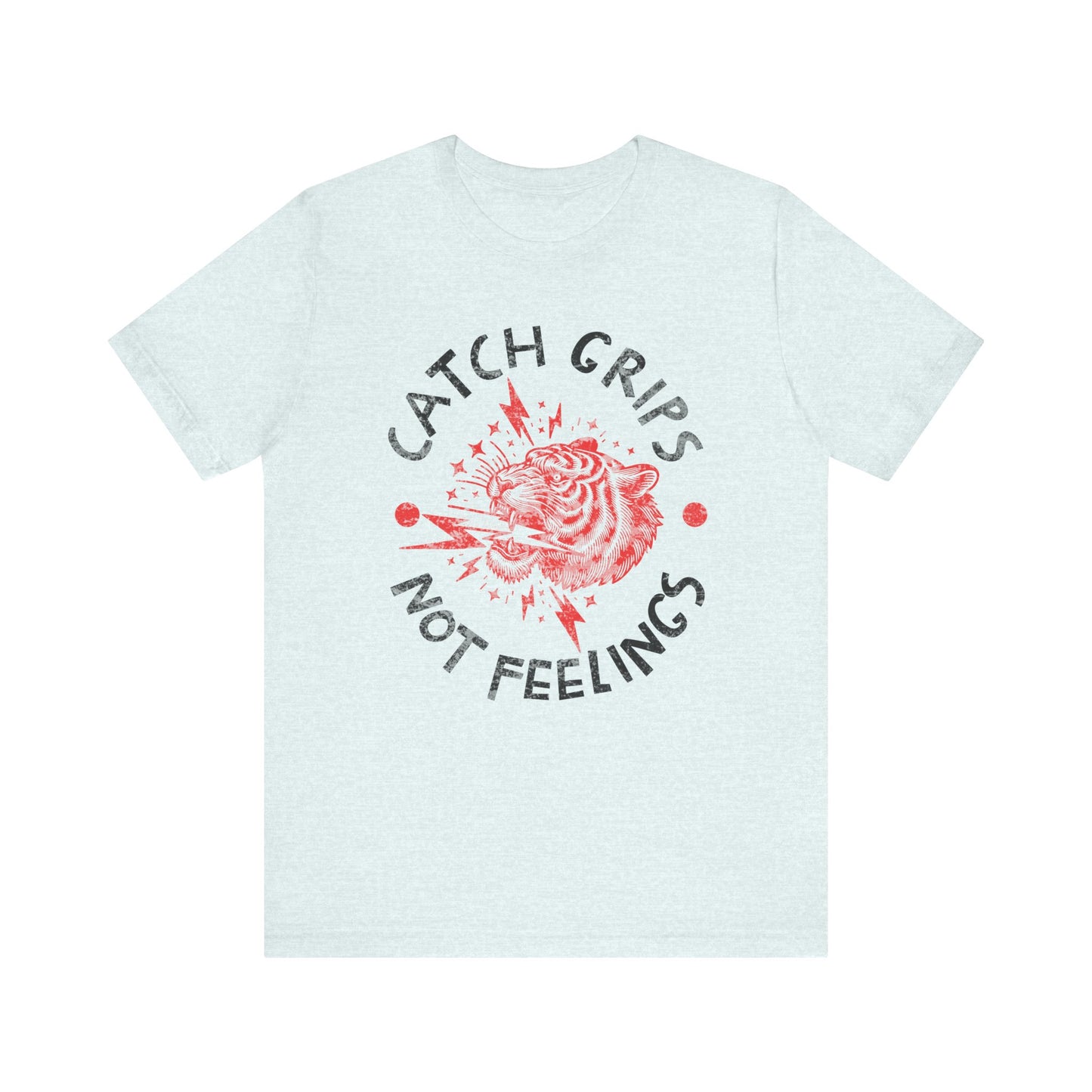 Womens BJJ Catch Grips not Feelings Unisex Jiu Jitsu T-shirtg