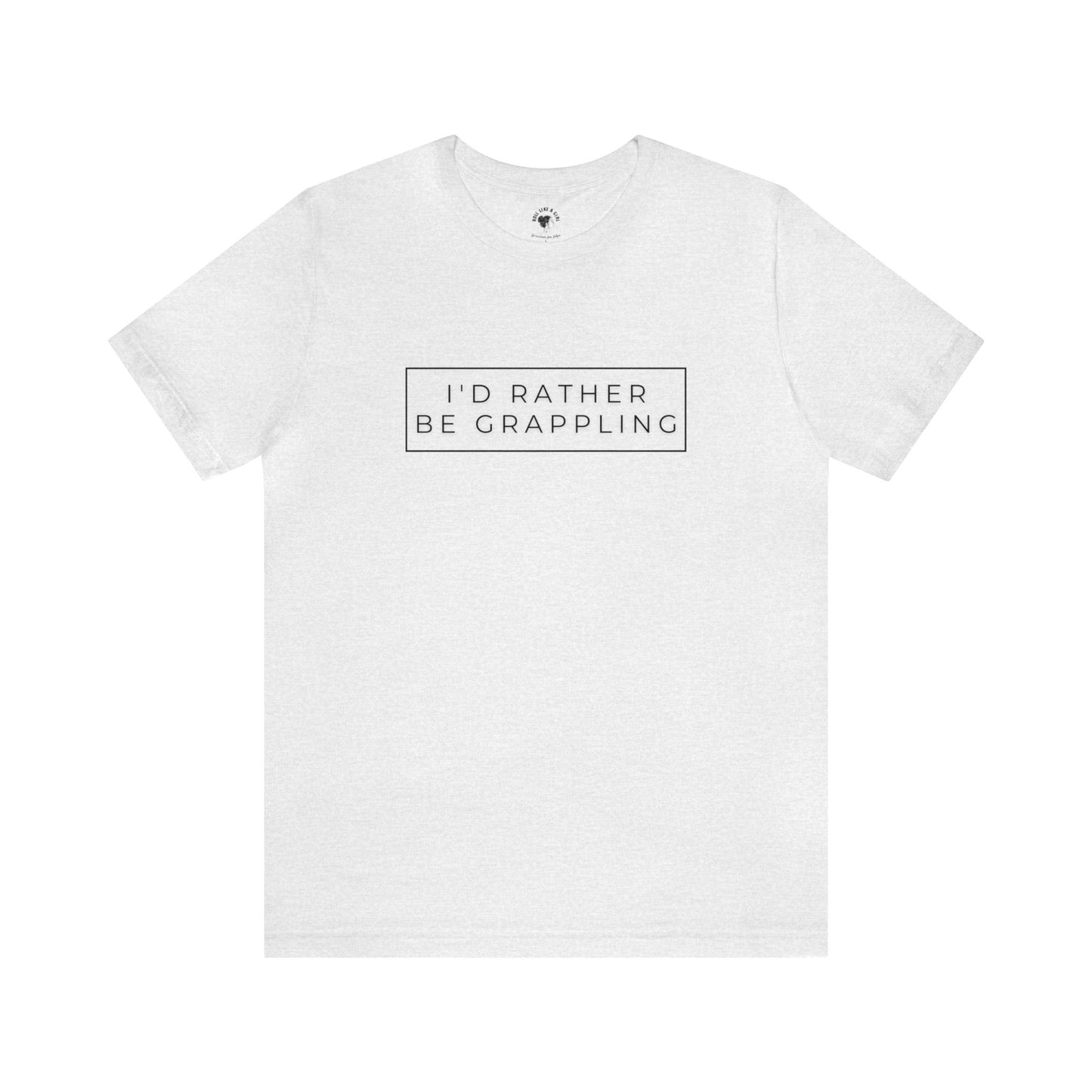 BJJ I'd rather be grappling T-shirt