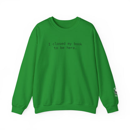 BJJ Women's Crewneck Sweater - I closed my book to be here.