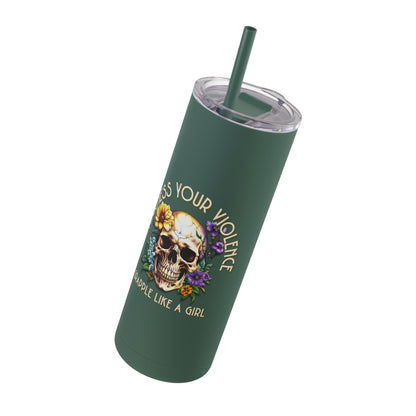 Harness Your Violence Skinny Matte Tumblers, 20oz