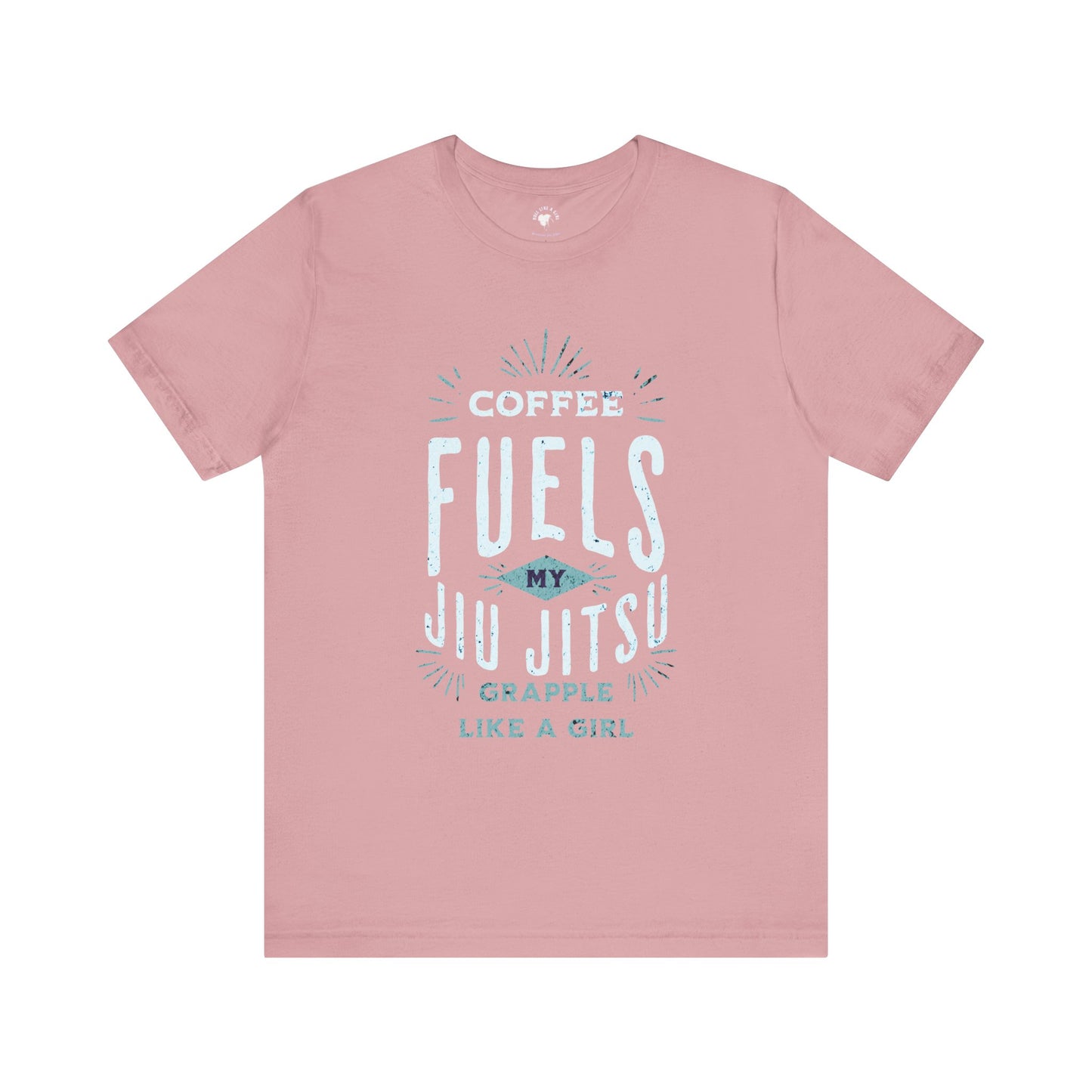 Coffee Fuels my Jiu Jitsu Women's Grapple like a Girl Jiu Jitsu T-shirt