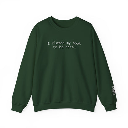 BJJ Women's Crewneck Sweater - I closed my book to be here.