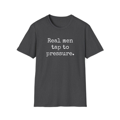Grapple like a Girl T-Shirt - Real men tap to pressure.