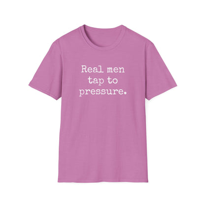 Grapple like a Girl T-Shirt - Real men tap to pressure.