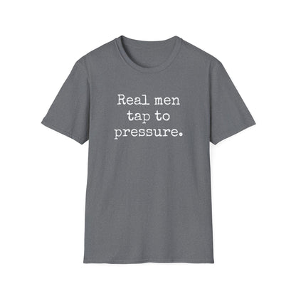 Grapple like a Girl T-Shirt - Real men tap to pressure.