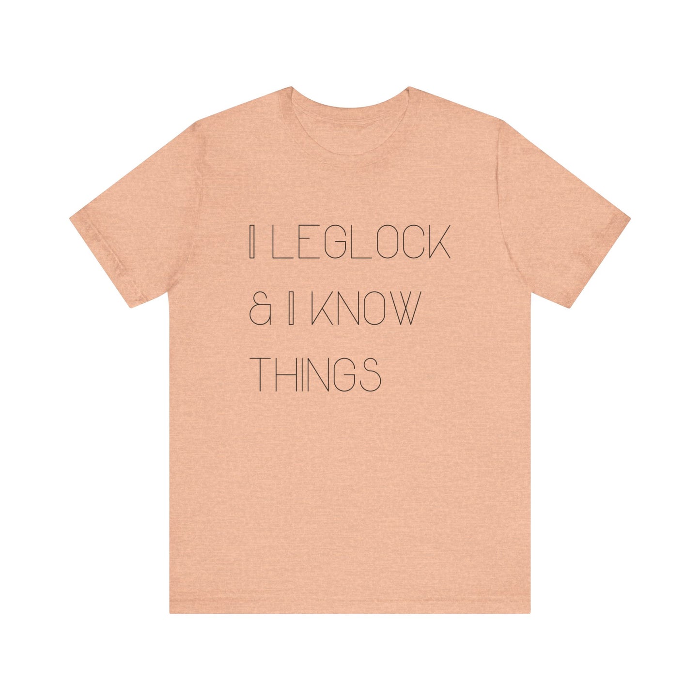 I leglock and I know things Grapple like a Girl Unisex T Shirt