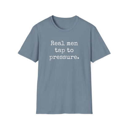 Grapple like a Girl T-Shirt - Real men tap to pressure.