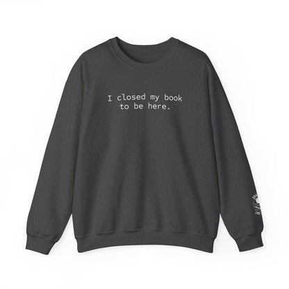 BJJ Women's Crewneck Sweater - I closed my book to be here.