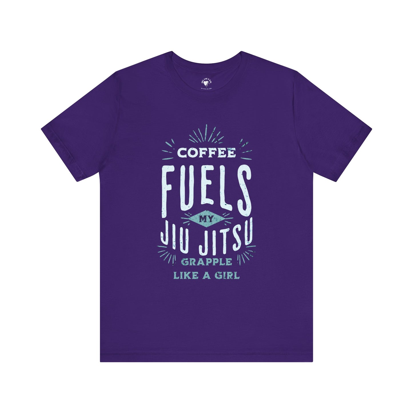 Coffee Fuels my Jiu Jitsu Women's Grapple like a Girl Jiu Jitsu T-shirt